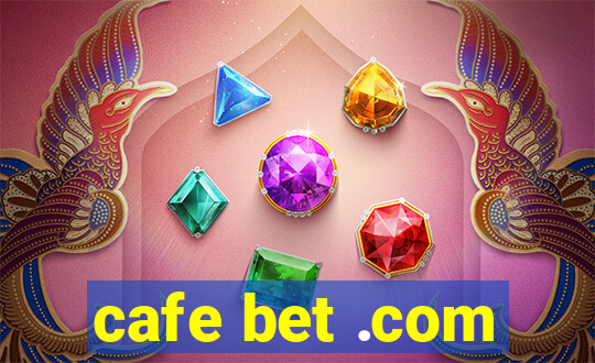 cafe bet .com